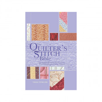 The Quilter's Stitch Bible : The Essential Illustrated Reference to Over 200 Sti 