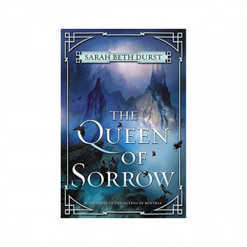 The Queen of Sorrow : Book Three of the Queens of Renthia 