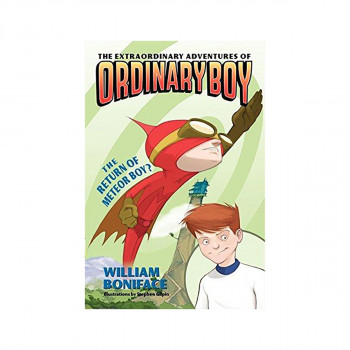 The Extraordinary Adventures of Ordinary Boy, Book 2: The Return of Meteor Boy? 
