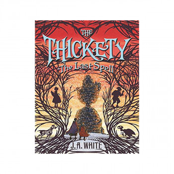 The Thickety #4: The Last Spell 