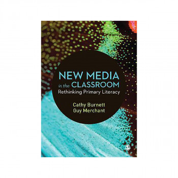 New Media in the Classroom : Rethinking Primary Literacy 