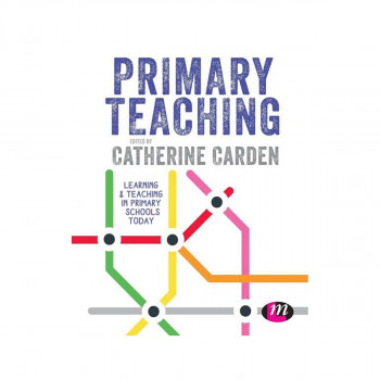 Primary Teaching : Learning and teaching in primary schools today 