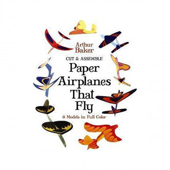 Cut & Assemble Paper Airplanes That Fly 