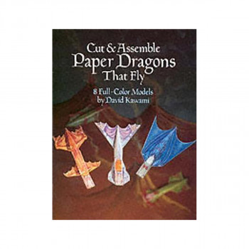 Cut and Assemble Paper Dragons That Fly : 8 Full-Colour Models 
