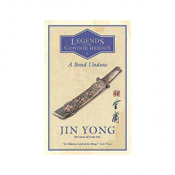 A Bond Undone : Legends of the Condor Heroes Vol. 2 