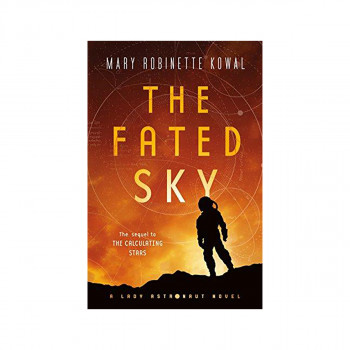 The Fated Sky : A Lady Astronaut Novel 