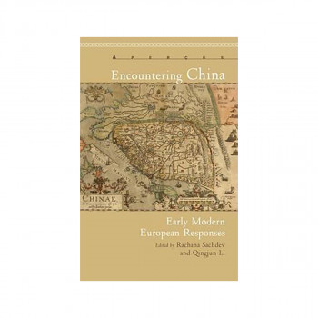 Encountering China : Early Modern European Responses 