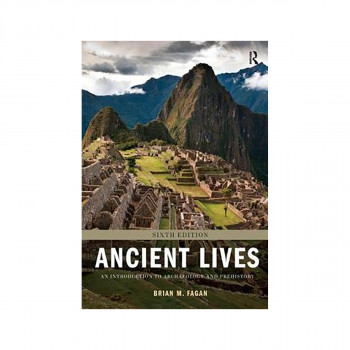 Ancient Lives : An Introduction to Archaeology and Prehistory 