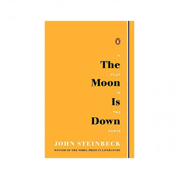 The Moon Is Down : A Play in Two Parts 