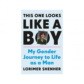 This One Looks Like a Boy : My Gender Journey to Life as a Man 