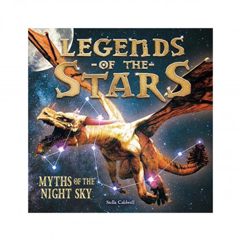 Legends of the Stars : Myths of the night sky 