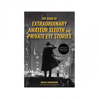 The Book of Extraordinary Amateur Sleuth and Private Eye Stories : (Internationa 