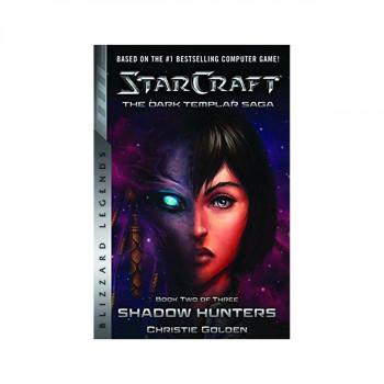 StarCraft: The Dark Templar Saga Book Two : Shadow Hunters 