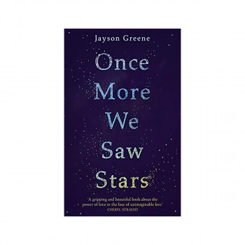Once More We Saw Stars : A Memoir of Life and Love After Unimaginable Loss - as 