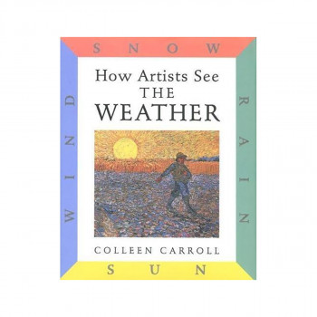 How Artists See the Weather: Sun Rain Wind Snow 