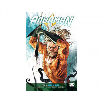 Aquaman Volume 6 : Kingslayer 