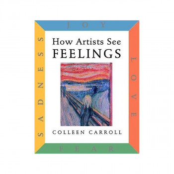 How Artists See Feelings: Joy Sadness Fear Love 