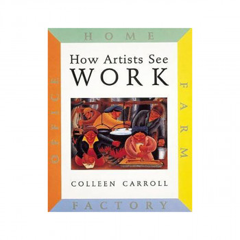 How Artists See Work: Farm Factory Home Office 
