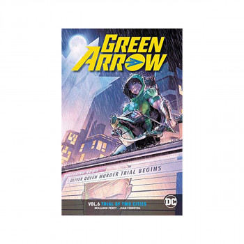 Green Arrow Volume 6: Rebirth : Trial of Two Cities 