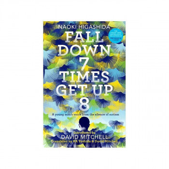 Fall Down Seven Times, Get Up Eight : A young man's voice from the silence of au 