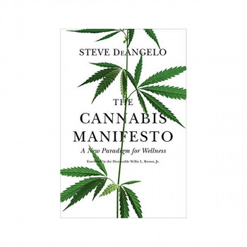 The Cannabis Manifesto : A New Paradigm for Wellness 