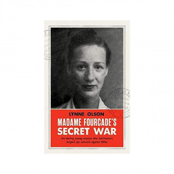 Madame Fourcade's Secret War : the daring young woman who led France's largest s 