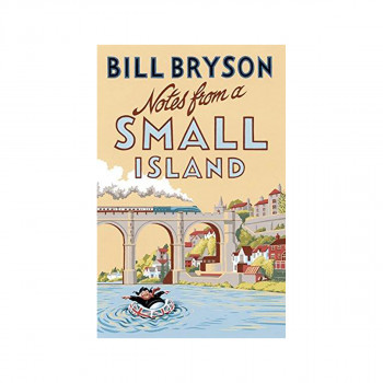 Notes From A Small Island : Journey Through Britain 