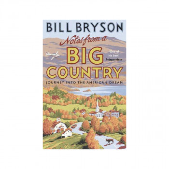 Notes From A Big Country : Journey into the American Dream 