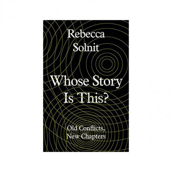 Whose Story Is This? : Old Conflicts, New Chapters 