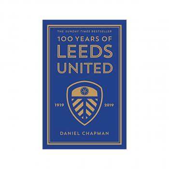 100 Years of Leeds United : 1919-2019 