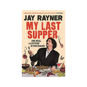 My Last Supper : One Meal, a Lifetime in the Making 