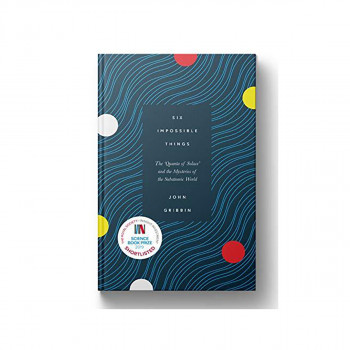 Six Impossible Things : The 'Quanta of Solace' and the Mysteries of the Subatomi 