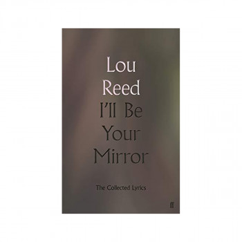 I'll Be Your Mirror : The Collected Lyrics 