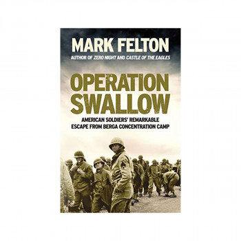 Operation Swallow : American Soldiers' Remarkable Escape From Berga Concentratio 