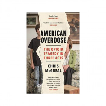 American Overdose : The Opioid Tragedy in Three Acts 