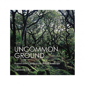 Uncommon Ground : A word-lover's guide to the British landscape 