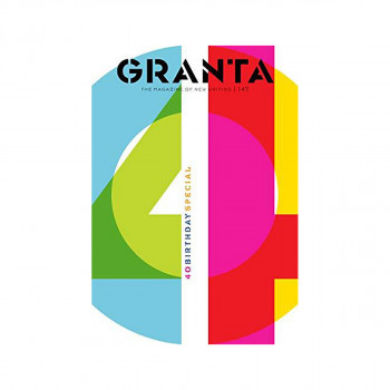 Granta 147 : 40th-Birthday Special 