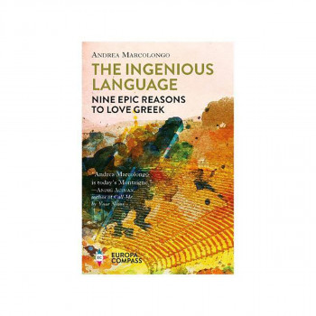 The Ingenious Language : Nine Epic Reasons to Love Greek 