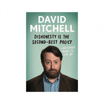 Dishonesty is the Second-Best Policy : And Other Rules to Live By 