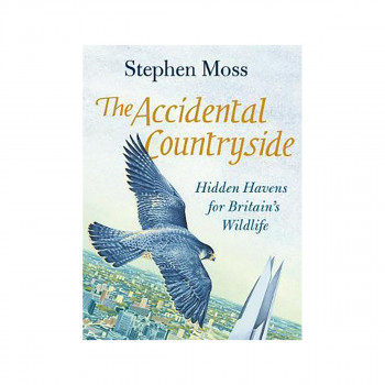 The Accidental Countryside : Hidden Havens for Britain's Wildlife 