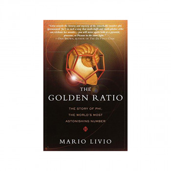The Golden Ratio : The Story of Phi, the World's Most Astonishing Number 