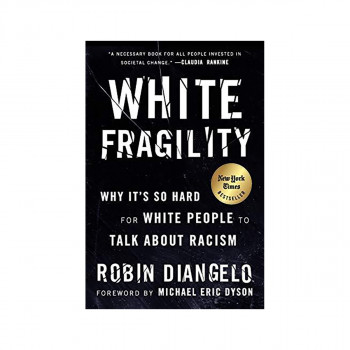 White Fragility : Why It's So Hard for White People to Talk About Racism 