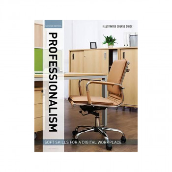 Illustrated Course Guides : Professionalism - Soft Skills for a Digital Workplac 
