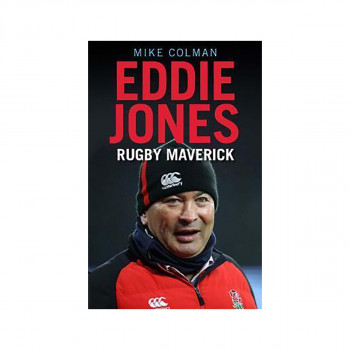 Eddie Jones : Rugby Maverick 