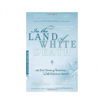 In the Land of White Death : An Epic Story of Survival in the Siberian Arctic 