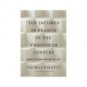 Top Incomes in France in the Twentieth Century : Inequality and Redistribution, 