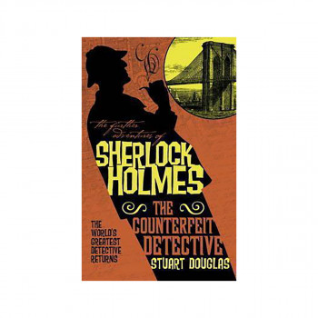 Further Adventures of Sherlock Holmes : The Counterfeit Detective 