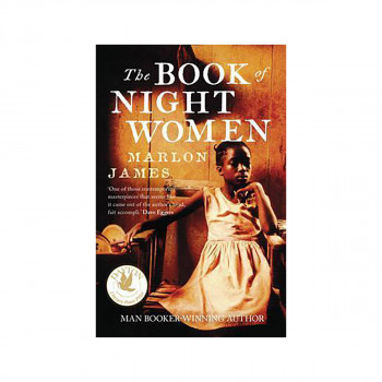 The Book of Night Women : From the Man Booker prize-winning author of A Brief Hi 
