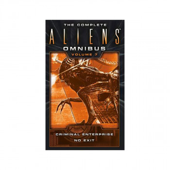 The Complete Aliens Omnibus: Volume Seven (Criminal Enterprise, No Exit) 