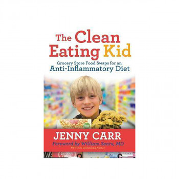 The Clean-Eating Kid : Grocery Store Food Swaps for an Anti-Inflammatory Diet 